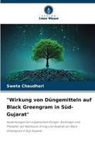 "Wirkung von Düngemitteln auf Black Greengram in Süd-Gujarat": Auswirkungen von organischem Dünger, Biodünger und Phosphor auf Wachstum, Ertrag und ... Greengram in Süd-Gujarat (German Edition) 6208684552 Book Cover