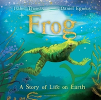 Frog: A Story of Life on Earth 1547618205 Book Cover