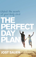 The Perfect Day Plan: Unlock the Secrets of Your Body Clock 174175948X Book Cover