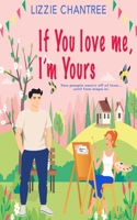 If you love me, I'm yours: An irresistible and uplifting romance about self-belief and second chances at love 1999777174 Book Cover