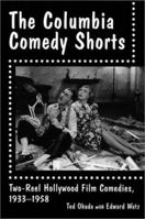 The Columbia Comedy Shorts: Two-Reel Hollywood Film Comedies, 1933-1958 (McFarland Classics) 0899501818 Book Cover