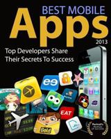 Best Mobile Apps of 2013: Top Developers Share Their Secrets to Success 0985355565 Book Cover