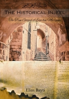 The Historical Injeel: The True Gospel of Esa bin Maryam B0GDPKNVRG Book Cover