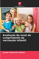 Avaliação do nível de cumprimento da vacinação infantil 6206035336 Book Cover