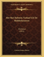 Het Slot Helstein Verhael Uit De Middeeleeuwen: Dichtstuk (1851) 1162497831 Book Cover