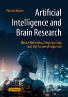 Artificial Intelligence and Brain Research: Neural Networks, Deep Learning and the Future of Cognition 3662689790 Book Cover