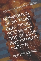 SOMEONE’S OF MY MOST BEAUTIFUL POEMS FOR ODE OF LOVE AND OTHERS INEDITS: PASSIONATE FIRE (ODE OF LOVE AND THE TURPITUDES OF LIFE AND SHE SHINES LIKE A SUN OF OKO-OLINGOBA NOÉMET-LANZOROD) B0GJMFHDPL Book Cover