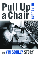 Pull Up a Chair: The Vin Scully Story 159797661X Book Cover