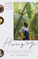 Hungry: Eating, Road-Tripping, and Risking It All with the Greatest Chef in the World 1524759651 Book Cover