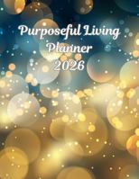 Purposeful Living Planner B0GBXFGV96 Book Cover