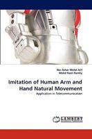 Imitation of Human Arm and Hand Natural Movement: Application in Telecommunication 3838355954 Book Cover