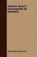 The Twenty Select Colloquies of Erasmus 1015612709 Book Cover