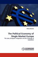 The Political Economy of Single Market Europe 3844315551 Book Cover