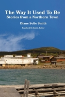 The Way It Used To Be: Stories from a Northern Town 1954896670 Book Cover