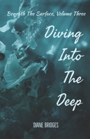 Beneath The Surface, Volume Three: Diving Into The Deep B0C9SK1SBJ Book Cover