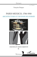 Paris-Mexico, 1784-1910: Architectures et transferts Textes et documents II (Historiques) (French Edition) 2343135614 Book Cover