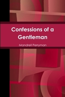 Confessions of a Gentleman 1458301478 Book Cover