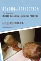 Beyond the Reflection: The Role of the Mirror Paradigm in Clinical Practice 1590510712 Book Cover