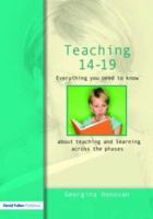 14-19  Everything you need to know....about learning and teaching across the phases 1843123428 Book Cover