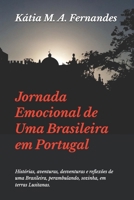 Jornada Emocional de Uma Brasileira em Portugal: Histórias, aventuras, desventuras e reflexões de uma Brasileira, perambulando, sozinha, em terras Lus B08QS2NJWH Book Cover