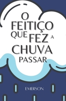 O Feitiço que fez a Chuva Passar B09VWHZMMN Book Cover