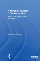 A Sense of Wonder Towards Nature: Healing the Planet Through Belonging 1138590436 Book Cover