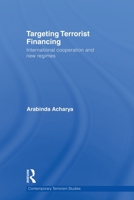 Targeting Terrorist Financing: International Cooperation and New Regimes 0415691605 Book Cover