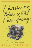 I Have No Idea What I'm Doing B0DLSL4HS6 Book Cover