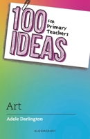 100 Ideas for Primary Teachers: Art 1801990794 Book Cover