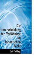 Die Unterscheidung Der Verlobnisse Im Kanonischen Recht (1887) 1103996827 Book Cover