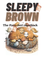 Sleepy Brown: The Purr-fect Comeback B0BW2RSM19 Book Cover