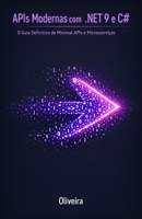 APIs Modernas com .NET 9 e C#: O Guia Definitivo de Minimal APIs e Microsserviços: Domine Performance Extrema, Entity Framework Core e Arquitetura Cloud-Native sem Burocracia (Portuguese Edition) B0GHQN5GBW Book Cover