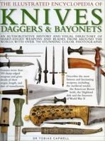 The Illustrated Encyclopedia of Knives, Daggers & Bayonets: An authoritative history and visual directory of sharp-edged weapons and blades from around ... with over 600 stunning color photographs 075481890X Book Cover