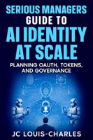 Serious Managers Guide to AI Identity at Scale: Planning OAuth, Tokens, and Governance 1972752294 Book Cover