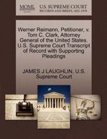 Werner Reimann, Petitioner, v. Tom C. Clark, Attorney General of the United States. U.S. Supreme Court Transcript of Record with Supporting Pleadings 1270354426 Book Cover