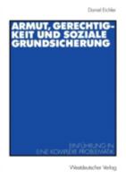 Armut, Gerechtigkeit Und Soziale Grundsicherung: Einfuhrung in Eine Komplexe Problematik 3531136666 Book Cover