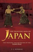 The Fighting Man of Japan: The Training and Exercises of the Samurai (Dover Books on History, Political and Social Science) 0486448088 Book Cover
