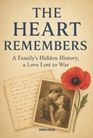 The Heart Remembers: A Family’s Hidden History, a Love Lost to War (Seasons of the heart) B0F99ZR1D3 Book Cover