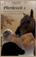 Pferdezeit 2: Was zwischen uns entsteht, wenn wir beginnen, wirklich zuzuhören (German Edition) 3696374784 Book Cover