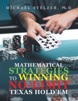 Mathematical Strategies to Winning No-Limit Texas Hold'em B0FG8G9MTX Book Cover