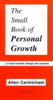 The Small Book of Personal Growth: A Route Towards Change and Success 1873288247 Book Cover