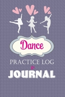 Dance Practice Log & Journal: A Cute Notebook for a Dancer - Perfect gift for a Jazz, Ballet, Tap, Contemporary or Hip Hop Dancer 1708202323 Book Cover