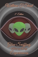 Glue Sniffing & Out of Body Experiences: Third Edition B0F8VD2T33 Book Cover