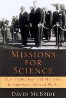 Missions for Science: U.S. Technology and Medicine in America's African World 0813530679 Book Cover