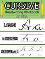 Cursive Handwriting Workbook for Kids: Cursive Alphabet Letter Guide and Letter Tracing Practice Book for Beginners! 1774761653 Book Cover
