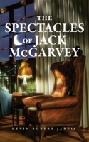 The Spectacles of Jack McGarvey B0DZJWZVRM Book Cover