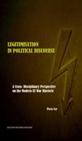 Legitimisation in Political Discourse: A Cross- Disciplinary Perspective on the Modern Us War Rhetoric 1443800260 Book Cover