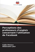 Perceptions des professeurs d'anglais concernant l'utilisation de Facebook (French Edition) 6202222506 Book Cover