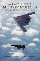 Memoir of a Military Mustang: Character Traits of an American Patriot 1418450510 Book Cover