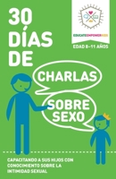 30 Dias de Charlas Sobre Sexo, edad 8-11 anos: Capacitando a sus hijos con conocimiento sobre la intimidad sexual 1736721526 Book Cover